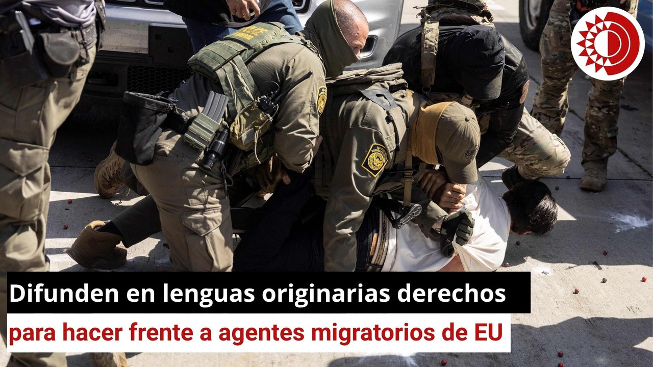 Difunden en lenguas originarias derechos para hacer frente a la migra en EU