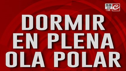 Dormir en plena ola polar: la realidad de los que menos tienen