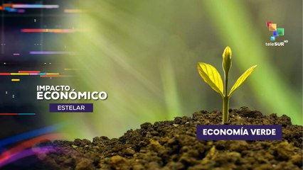 Efectos de la economía verde en las finanzas internacionales IMPACTO ECONÓMICO ESTELAR 03-07-2025