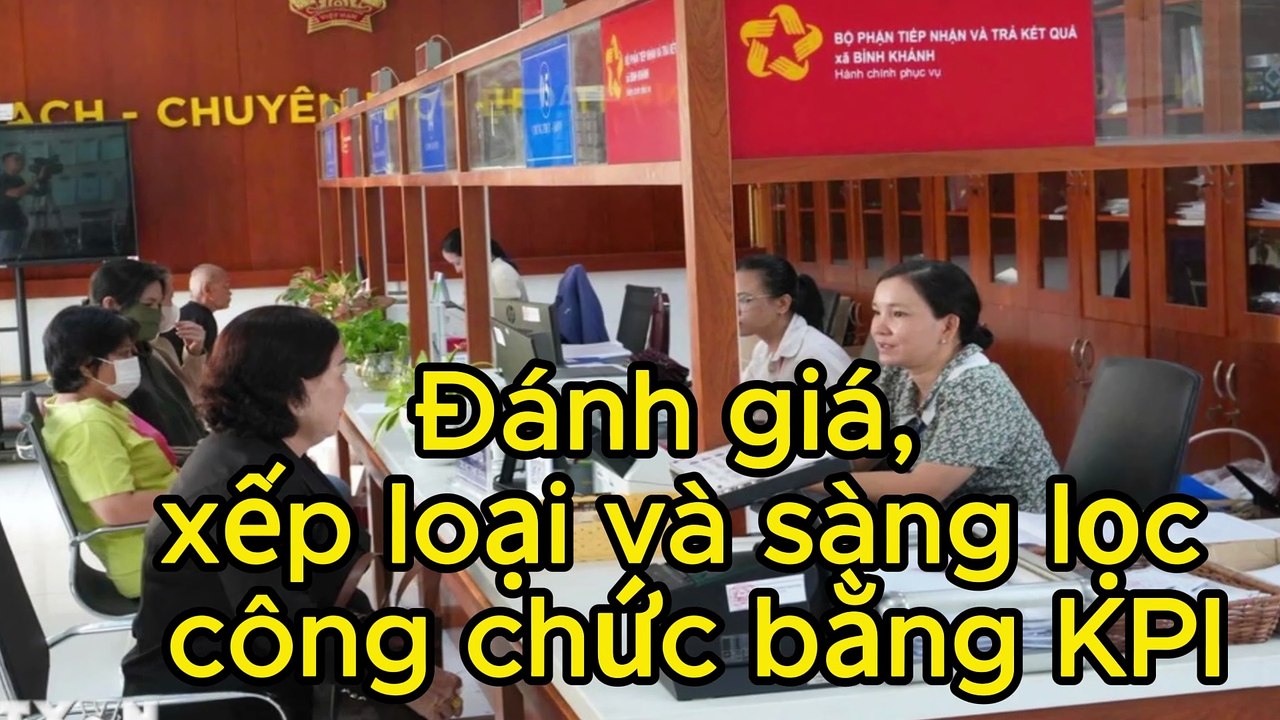 Đánh giá, xếp loại và sàng lọc công chức bằng KPI