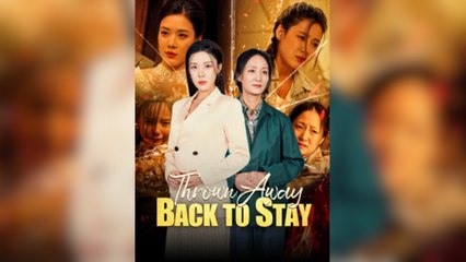 Thrown Away, Back To Stay - Full Movie