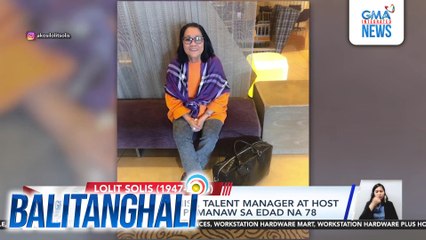 Showbiz columnist, talent manager at host na si Lolit Solis, pumanaw sa edad na 78 | Balitanghali