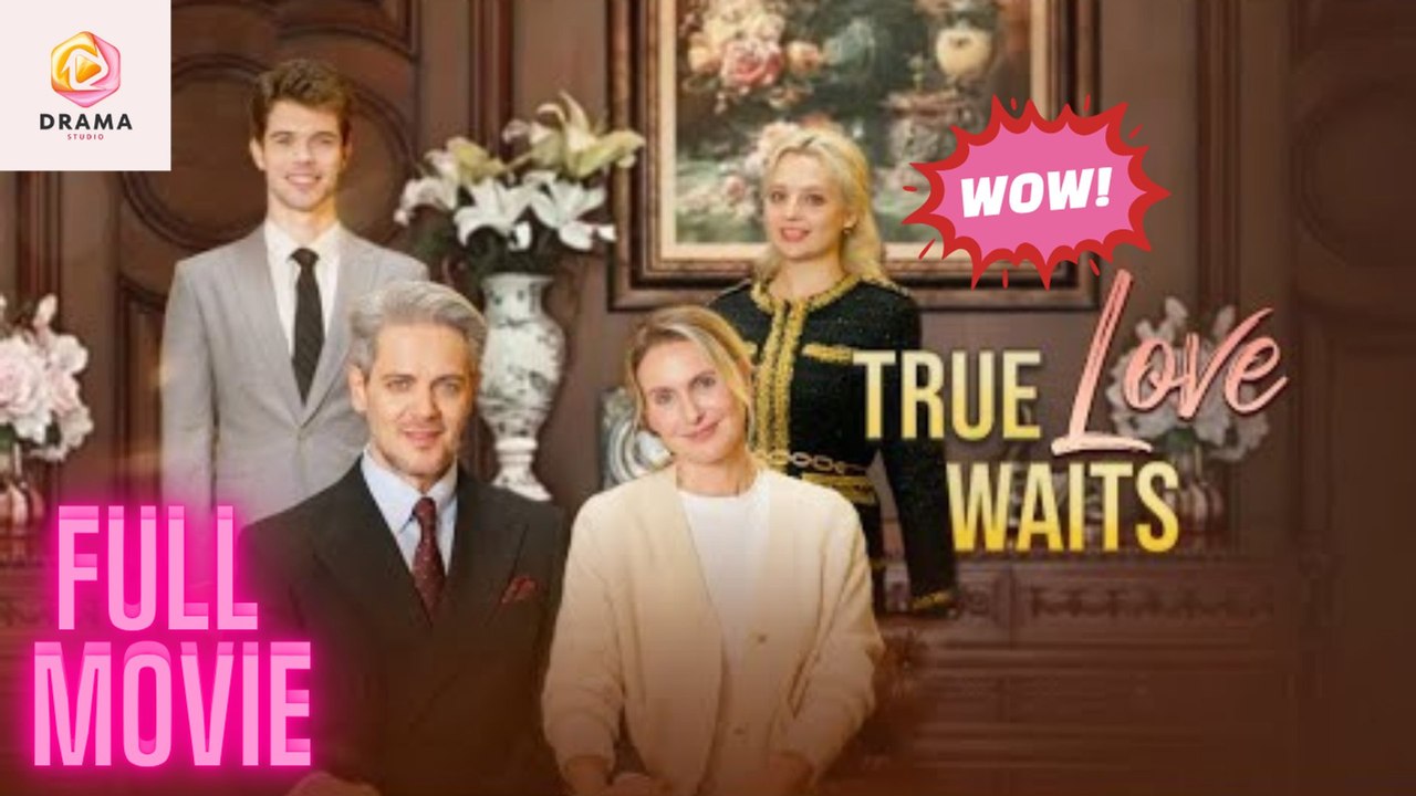 [New] True Love Waits - Full Movie | Drama Hub