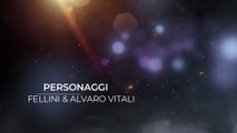 Fellini & Alvaro Vitali - Personaggi (la serie)