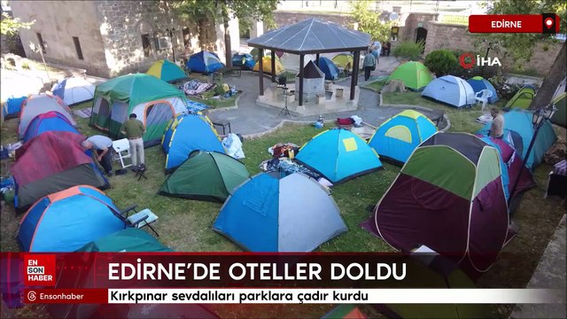 Edirne’de oteller doldu, Kırkpınar izleyicileri parklarda çadır kurdu