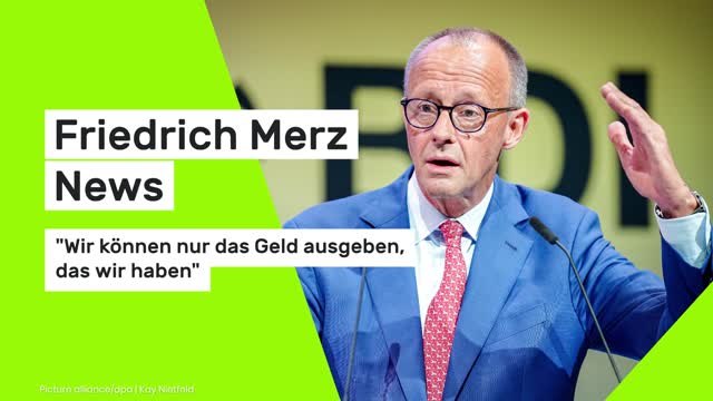 Friedrich Merz News: Merz: Wir können nur das Geld ausgeben, das wir haben