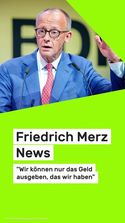 Copy of Friedrich Merz News: Merz: 'Wir können nur das Geld ausgeben, das wir haben'