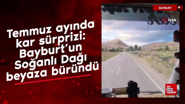 Temmuz ayında kar sürprizi: Bayburt’un Soğanlı Dağı beyaza büründü