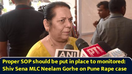 Proper SOP should be put in place to take monitored: Shiv Sena MLC Neelam Gorhe on Pune Rape case