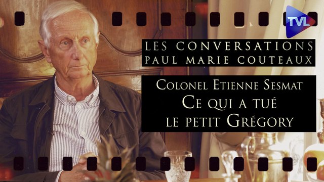 Les Conversations de Paul-Marie Coûteaux - Colonel Etienne Sesmat : Ce qui a tué le petit Grégory, c'est ce qui tue la France