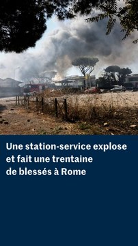 Rome : l'explosion d'une station-service fait une trentaine de blessés