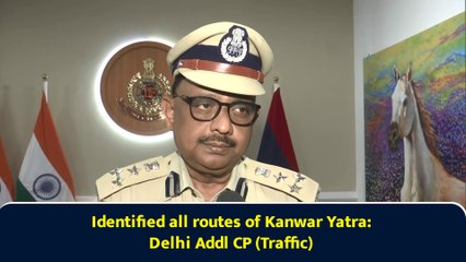 Identified all routes of Kanwar Yatra: Delhi Addl CP (Traffic)