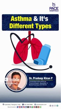 Asthma & It's Different Types Dr Pradeep Kiran Panchadi PACE Hospitals