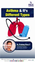Asthma & It's Different Types  Dr  Pradeep Kiran Panchadi   PACE Hospitals