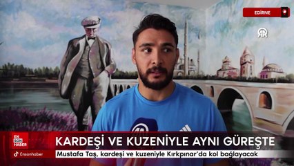 Altın kemerli Mustafa Taş, kardeşi ve kuzeniyle Kırkpınar’da kol bağlayacak