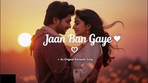 Jaan Ban Gaye –Original Romantic Song | Soulful Hindi Love Ballad | Bollywood Style Track 2025#song