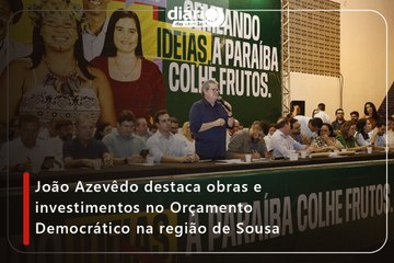 João Azevêdo destaca obras e investimentos no Orçamento Democrático na região de Sousa