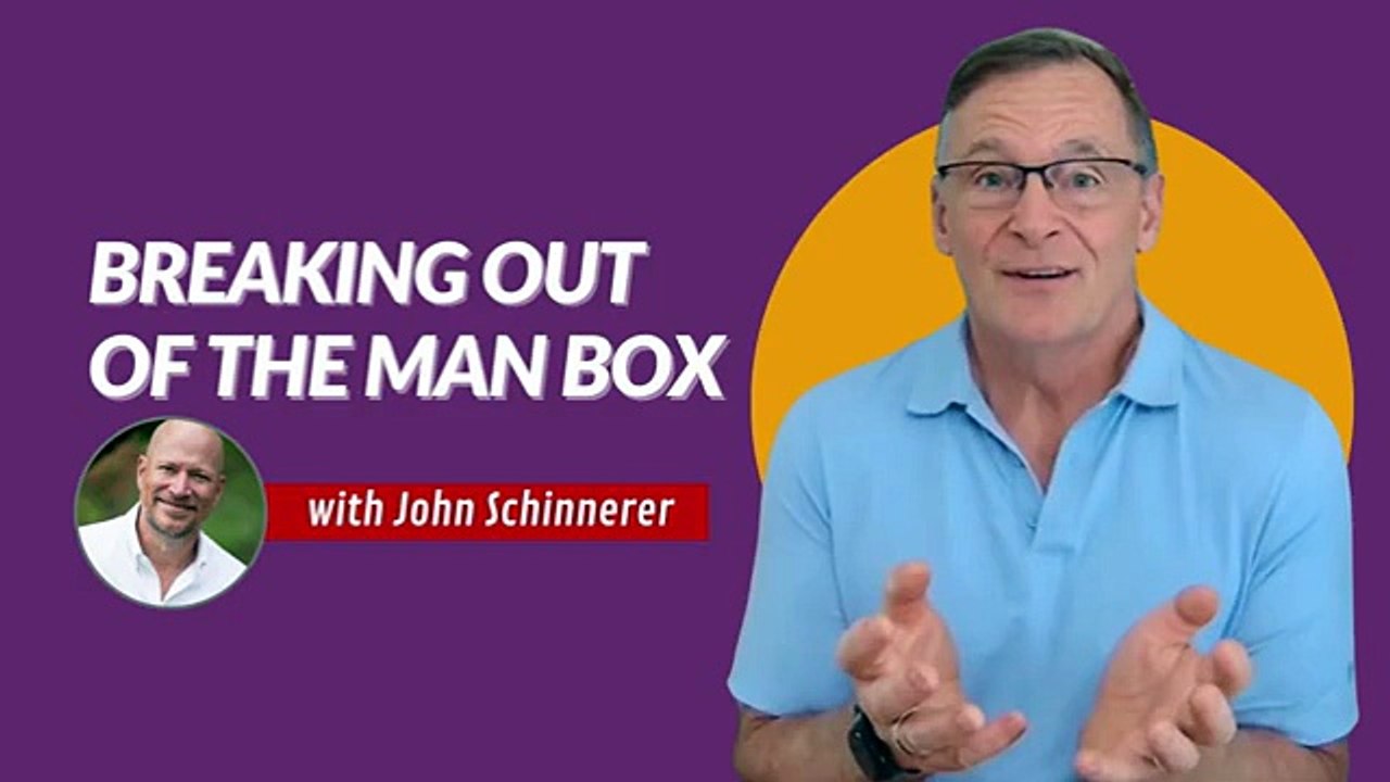Breaking Out of The Man Box with John Schinnerer