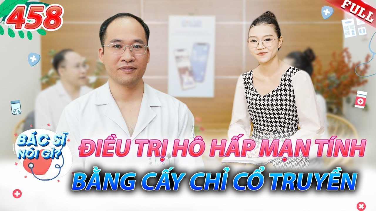 Bác Sĩ Nói Gì 2025 - Tập 458