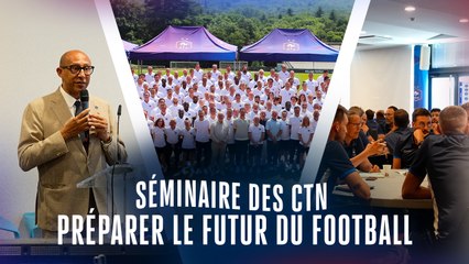 Comment le football français se construit ? Réponse au séminaire CTN