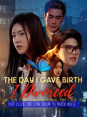 The Day I Gave Birth, I Divorced Good-Short #Drama