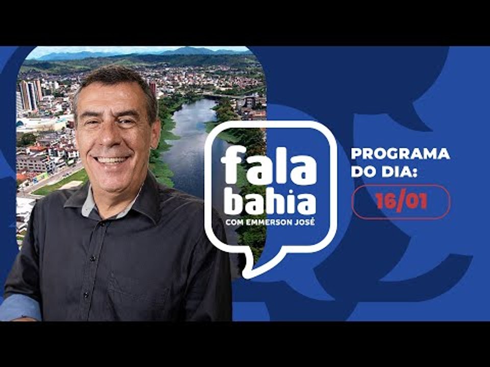 16/01 - Programa FALA BAHIA - Bahia FM e Bahia FM Sul