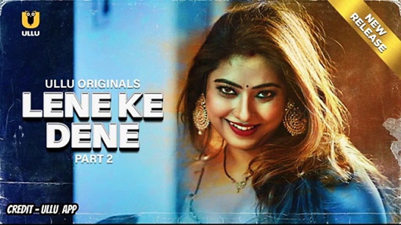 Lene Ke Dene Webseries Part 2 Uncut Version | Bharti Jha | Subhati Das | Ullu Originals