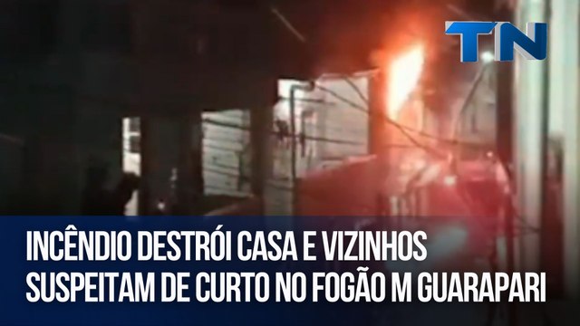 Incêndio destrói casa e vizinhos suspeitam de curto no fogão m Guarapari