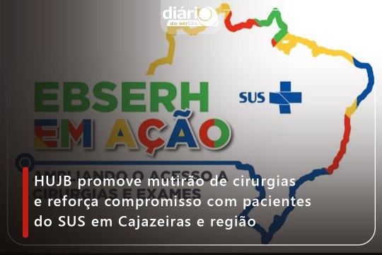 HUJB promove mutirão de cirurgias e reforça compromisso com pacientes do SUS em Cajazeiras e região