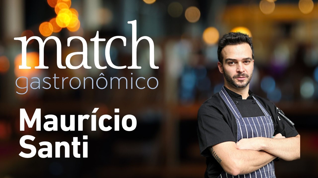 MAURÍCIO SANTI - PODCAST MATCH GASTRONÔMICO #70