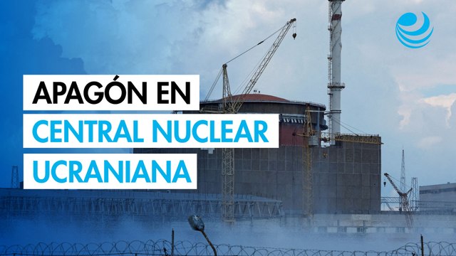 Apagón temporal afecta central nuclear de Zaporiyia en Ucrania