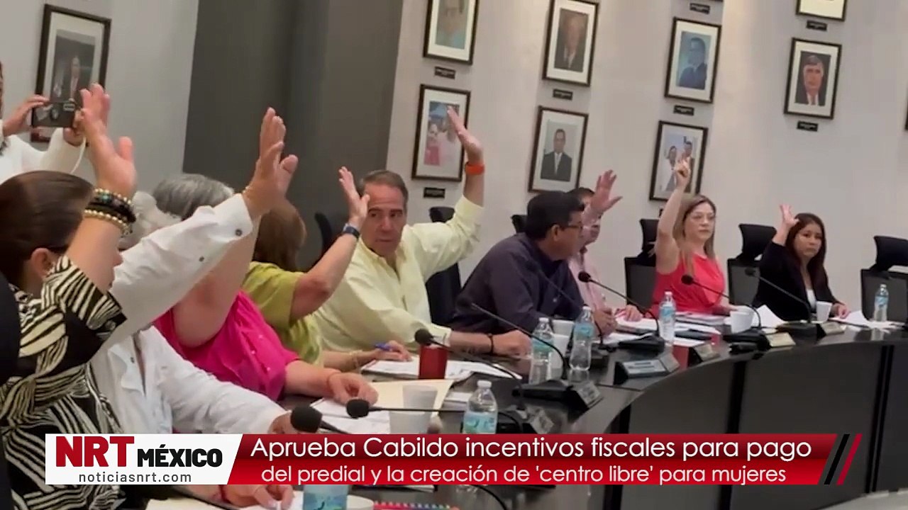 Aprueba Cabildo incentivos fiscales para pago del predial y la creación de ‘’centro libre’’ para mujeres