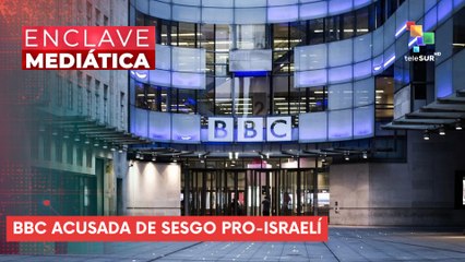 BBC es foco de polémicas ENCLAVE MEDIÁTICA 04-07-2025
