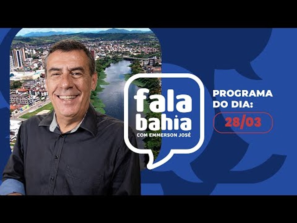 28/03/25 - Programa FALA BAHIA - Bahia FM e Bahia FM Sul