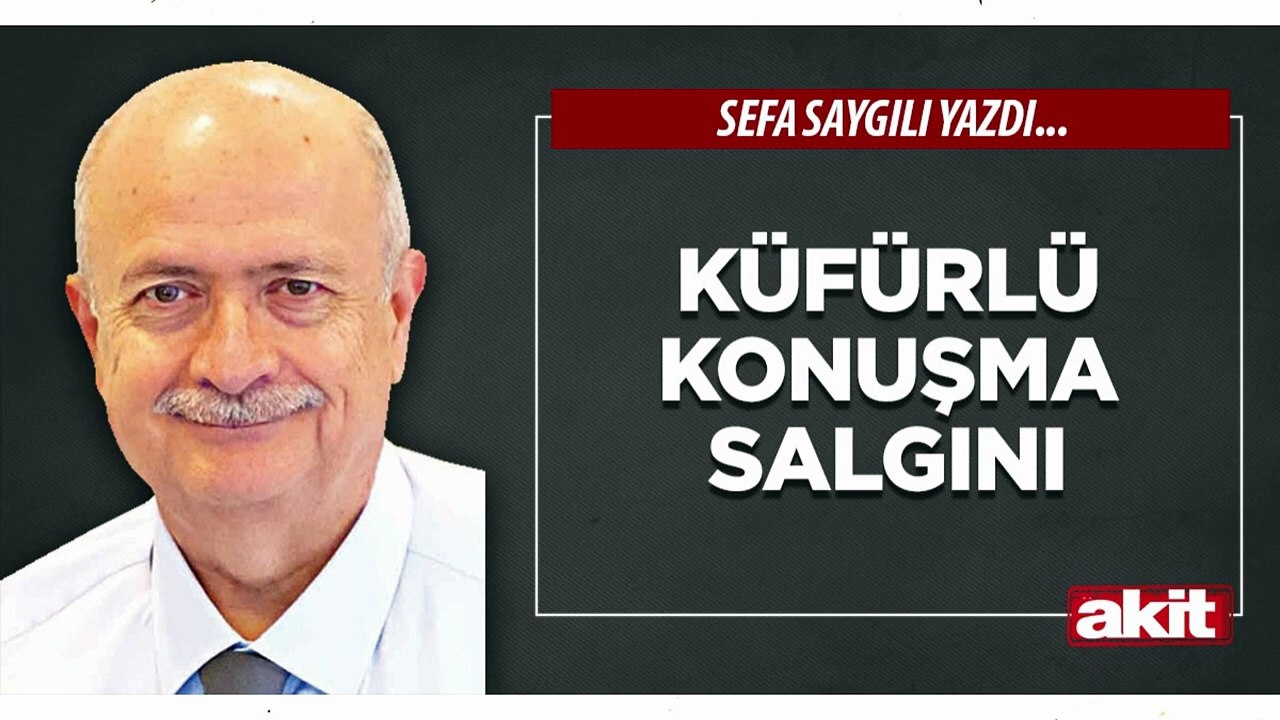 Sefa Saygılı: Küfürlü konuşma salgını