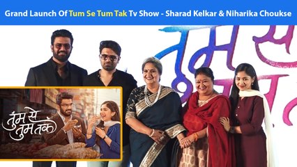 Grand Launch Of 'Tum Se Tum Tak' Tv Show - Sharad Kelkar & Niharika Choukse | Mumbai