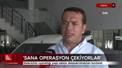 Konya'da galericinin uyanıklığı yaşlı adamı dolandırılmaktan kurtardı