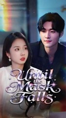 until the mask falls chinese drama