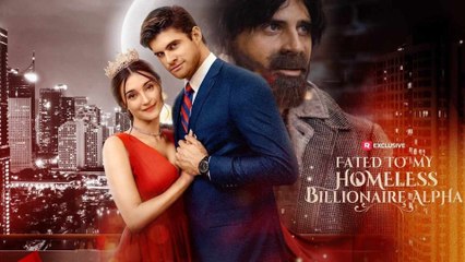 Fated to My Homeless Billionaire Alpha full movie