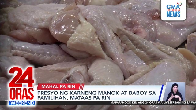 Presyo ng karneng manok at baboy sa pamilihan, mataas pa rin | 24 Oras Weekend