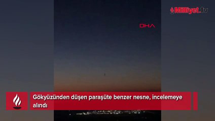 Akyazı'ya gökyüzünden düşen paraşüte benzer nesne incelemeye alındı!