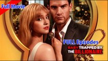 Baby Trapped By The Billionaire – Full Movie