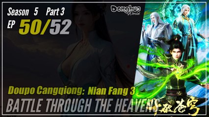 Battle Through The Heavens Season 5 Part 3 EP 50 (154) 斗破苍穹 Doupo Cangqiong BTTH | Donghua - Cc English