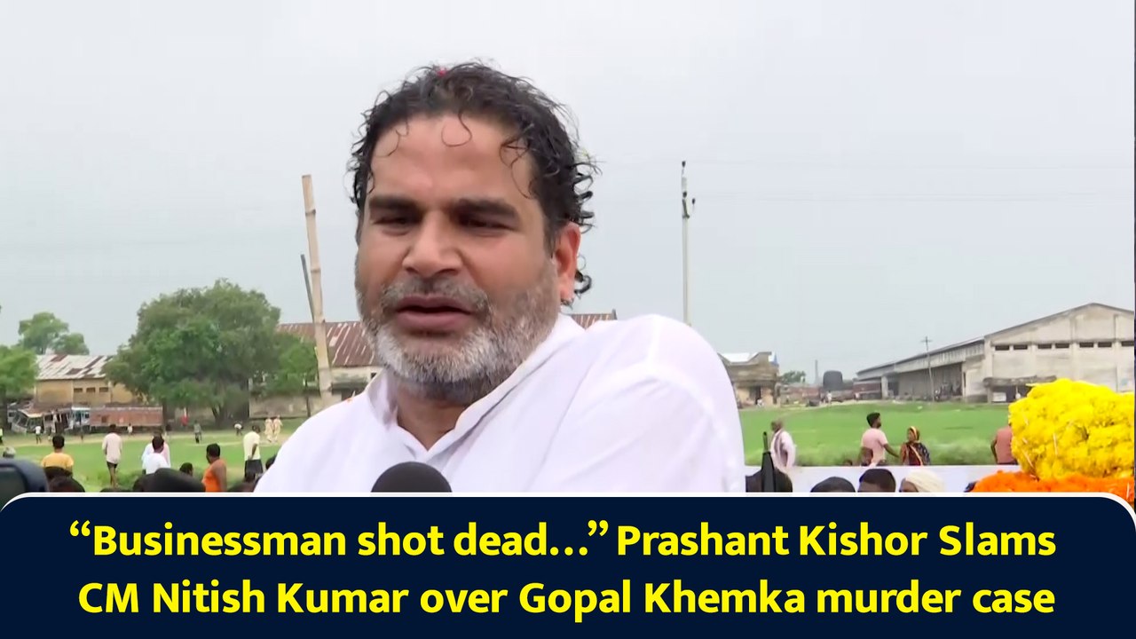 “Businessman shot dead…” Prashant Kishor Slams CM Nitish Kumar over Gopal Khemka murder case