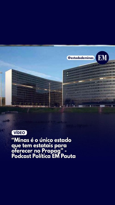 "Minas é o único que tem estatais para oferecer no Propag" - Política EM Pauta