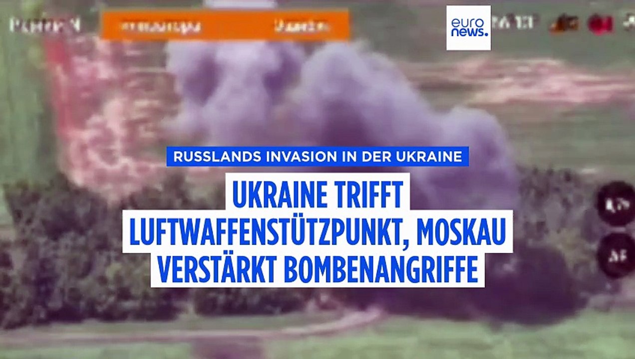 Ukraine trifft russischen Luftwaffenstützpunkt, Moskau verstärkt Bombenangriffe