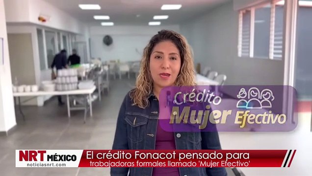 Mujer Efectivo: el crédito Fonacot pensado para trabajadoras formales