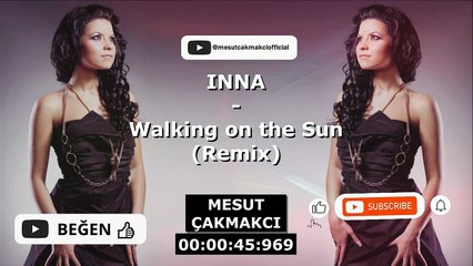 INNA - Walking on the Sun (Remix) (prod. by. Mesut Çakmakcı)