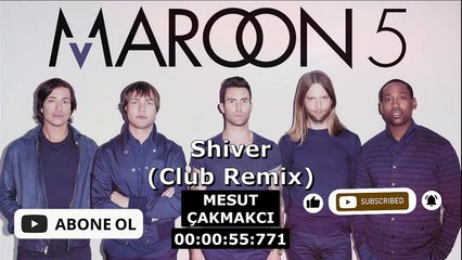 Maroon 5 - Shiver (Club Remix) (prod. by. Mesut Çakmakcı)