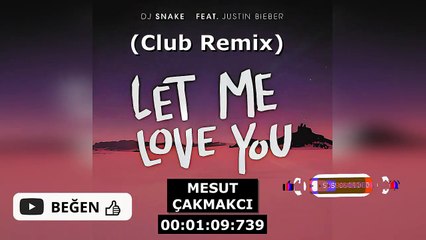 DJ Snake - Let Me Love You ft. Justin Bieber (Club Remix) (prod. by. Mesut Çakmakcı)